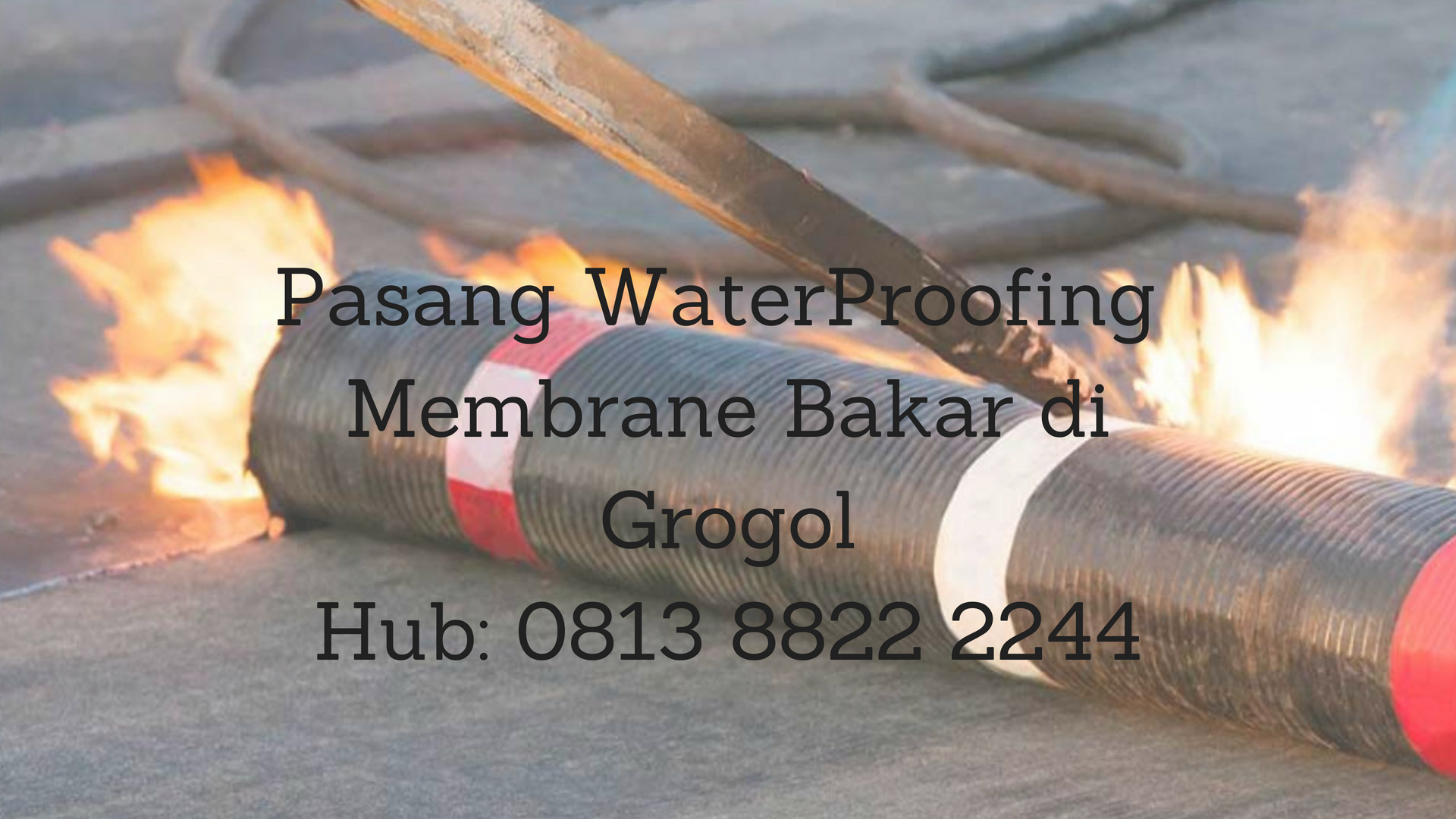 PASANG WATERPROOFING MEMBRANE BAKAR DI GROGOL. HUB : 0813 8822 2244