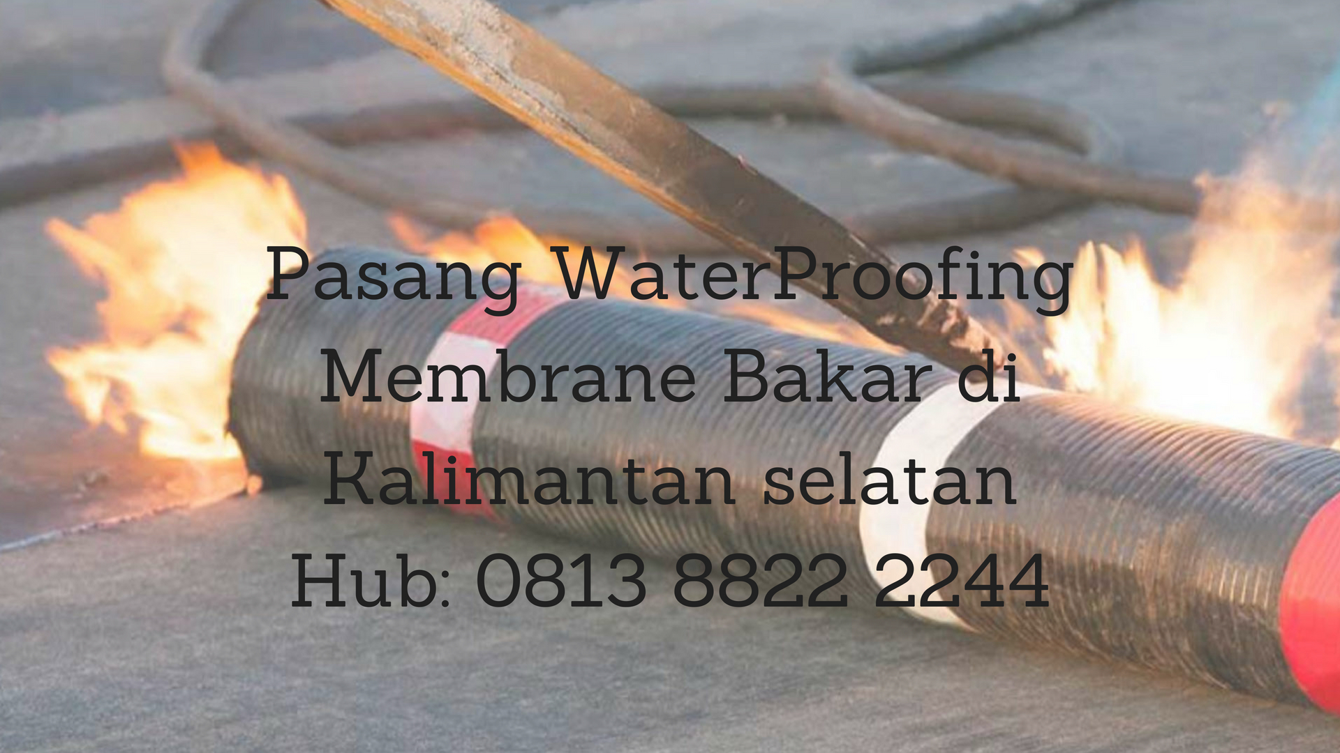 JASA PASANG WATERPROFING MEMBRANE BAKAR DI KALIMANTAN SELATAN. HUB: 0813 8822 2244
