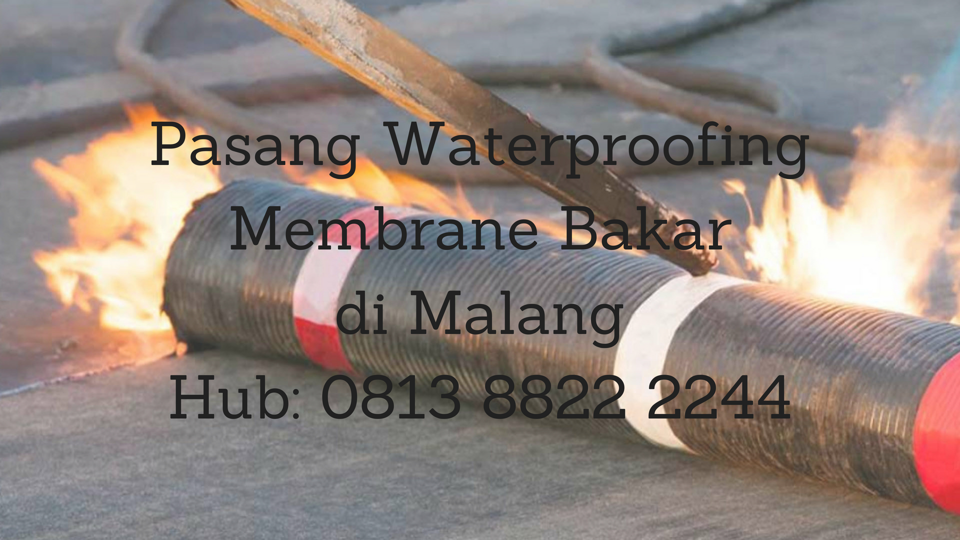 PASANG WATERPROOFING MEMBRANE BAKAR DI MALANG. HUB : 08138822 2244